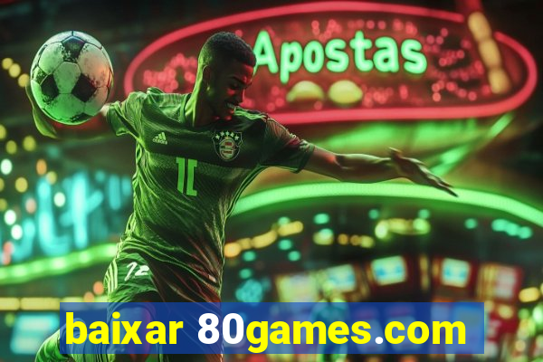 baixar 80games.com